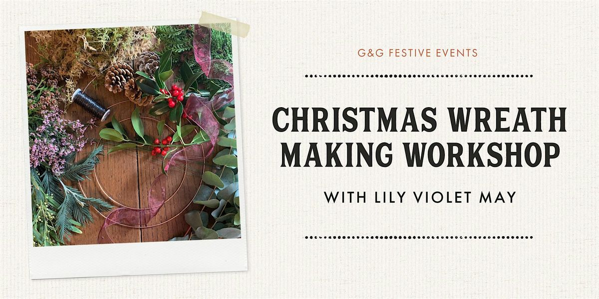 CHRISTMAS WREATH MAKING WORKSHOP WITH G&G