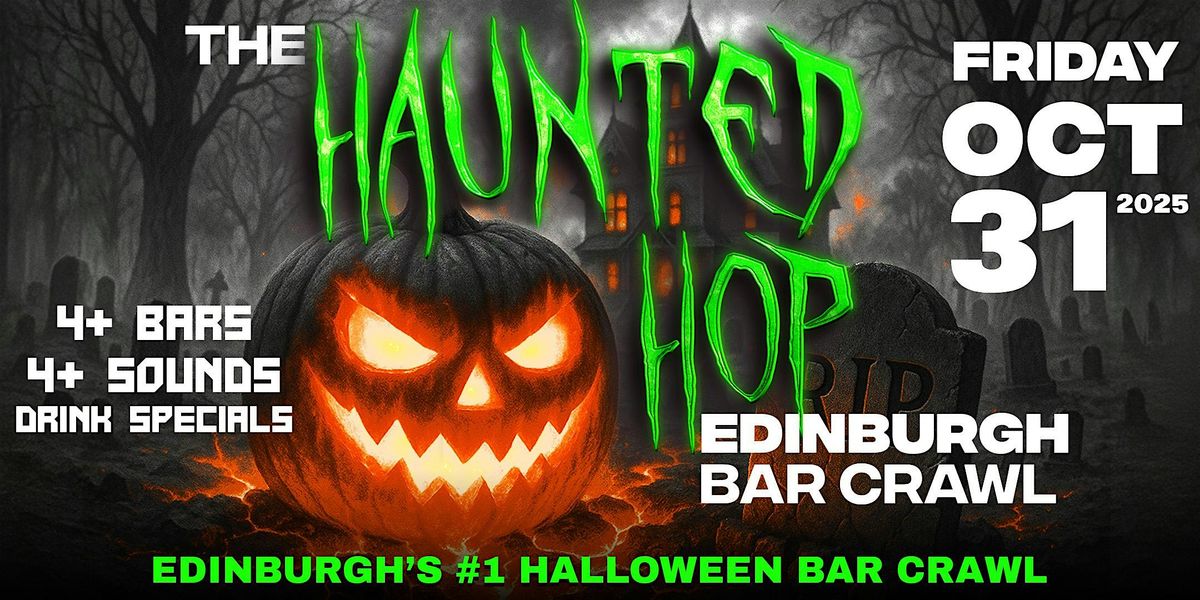 The Haunted Hop | Edinburgh Halloween Bar Crawl | Friday, October 31st