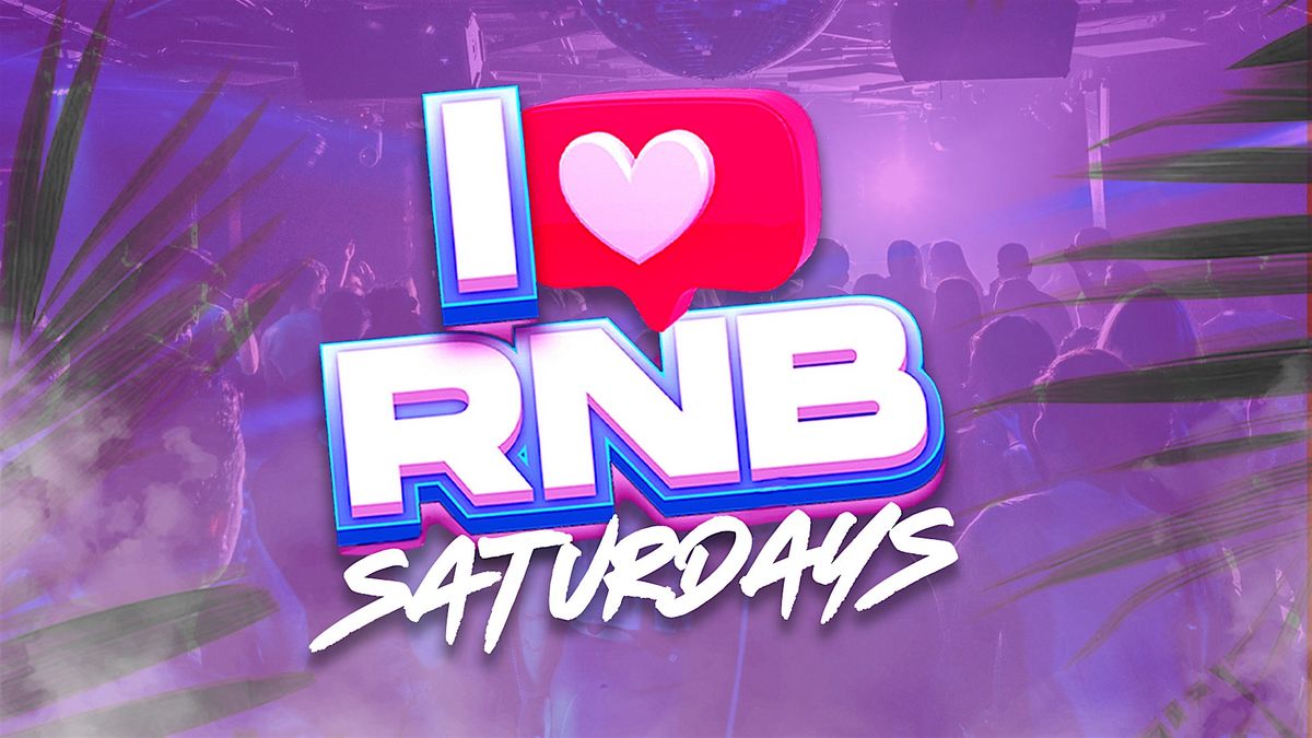I Love RNB Saturdays | Men & Ladies FREE w\/ RSVP