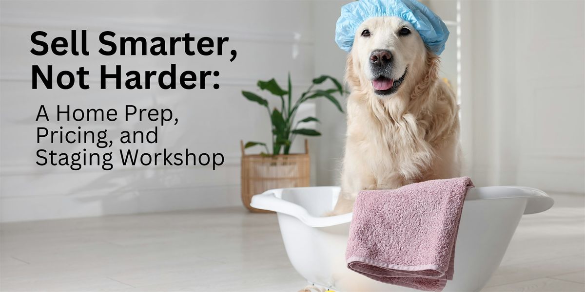 Sell Smarter, Not Harder: A Maryland Home Prep, Pricing, & Staging Workshop