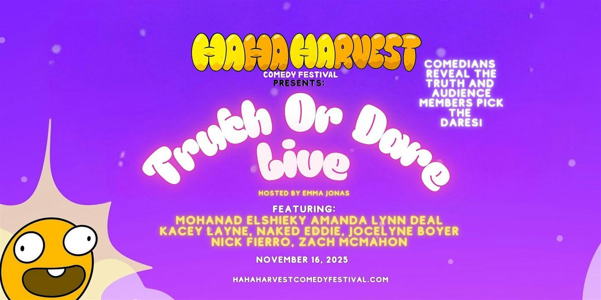 Ha Ha Harvest Comedy Festival Presents: Truth or Dare Live
