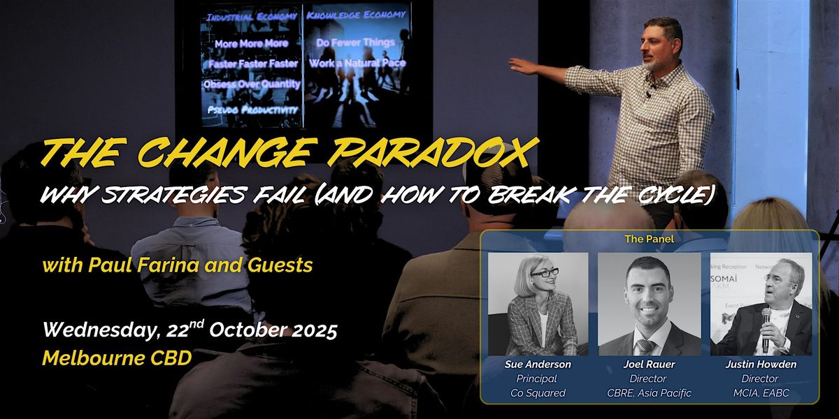 The Change Paradox with Paul Farina and Guests | Melbourne CBD