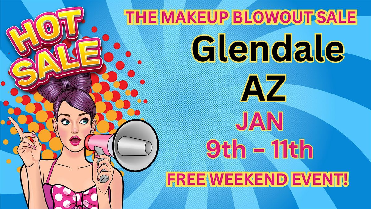 Glendale, AZ - Makeup Blowout Sale Event!