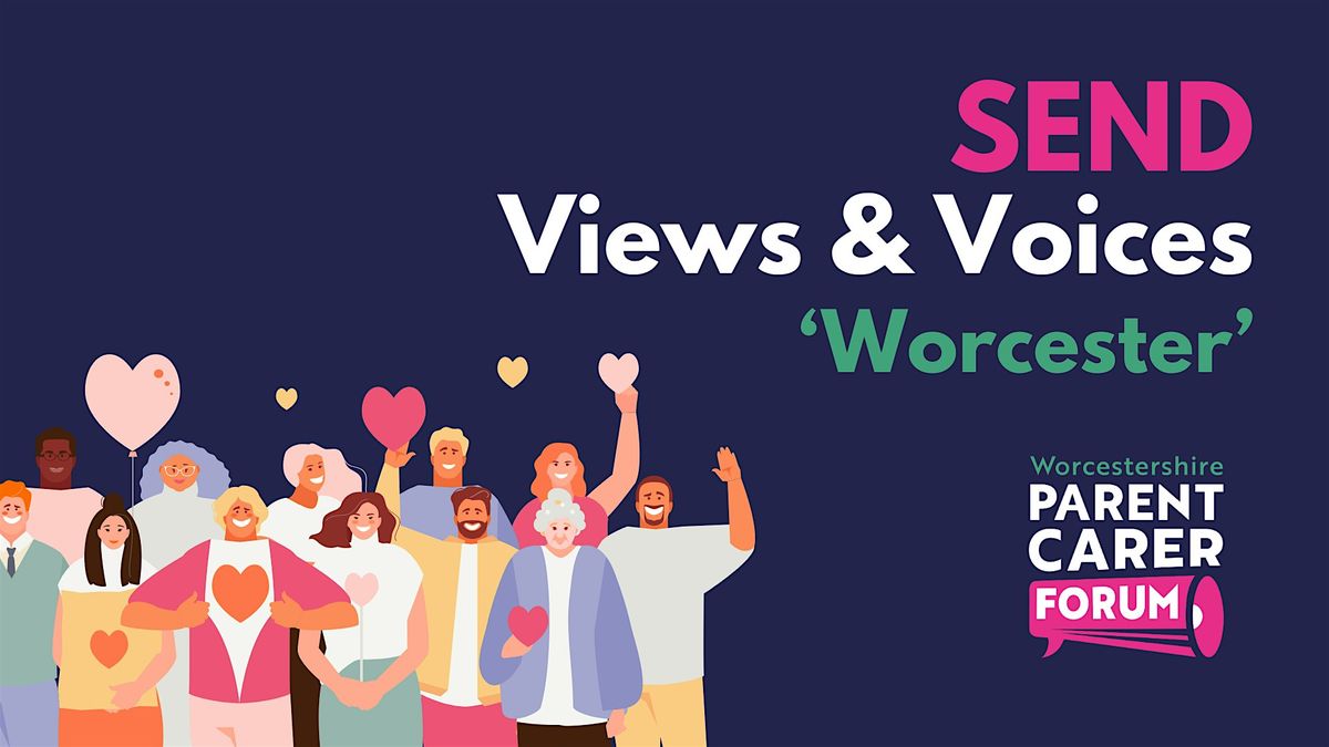 SEND Views & Voices 'Worcester'