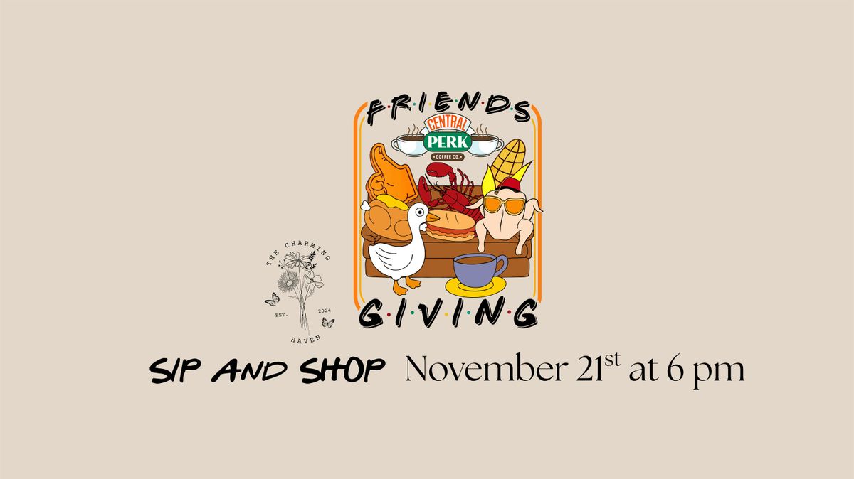 Sip and Shop- Friends Giving
