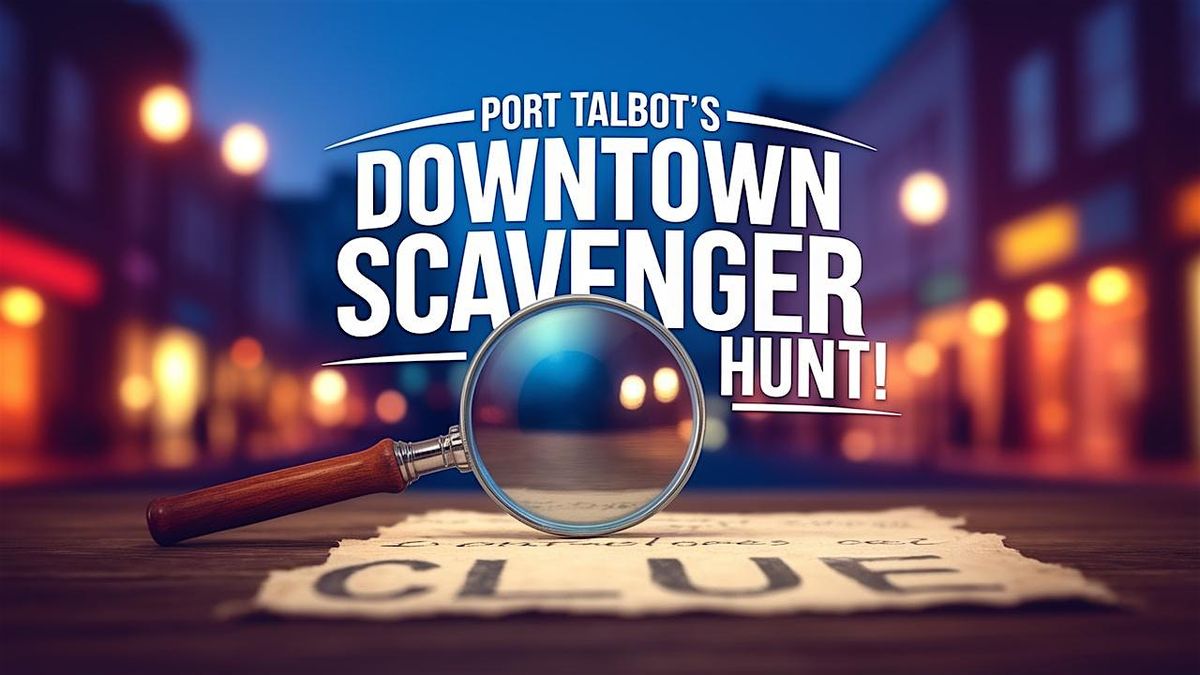 Awesome Scavenger Hunt! - Port Talbot's Downtown Delight