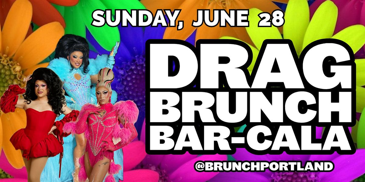 DRAG BRUNCH BAR-CALA (Sunday June 28 PRIDE MONTH)