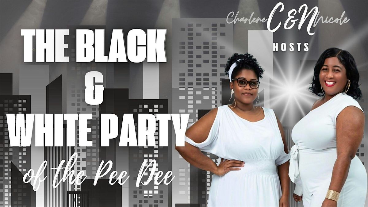 THE BLACK & WHITE PARTY OF THE PEE DEE