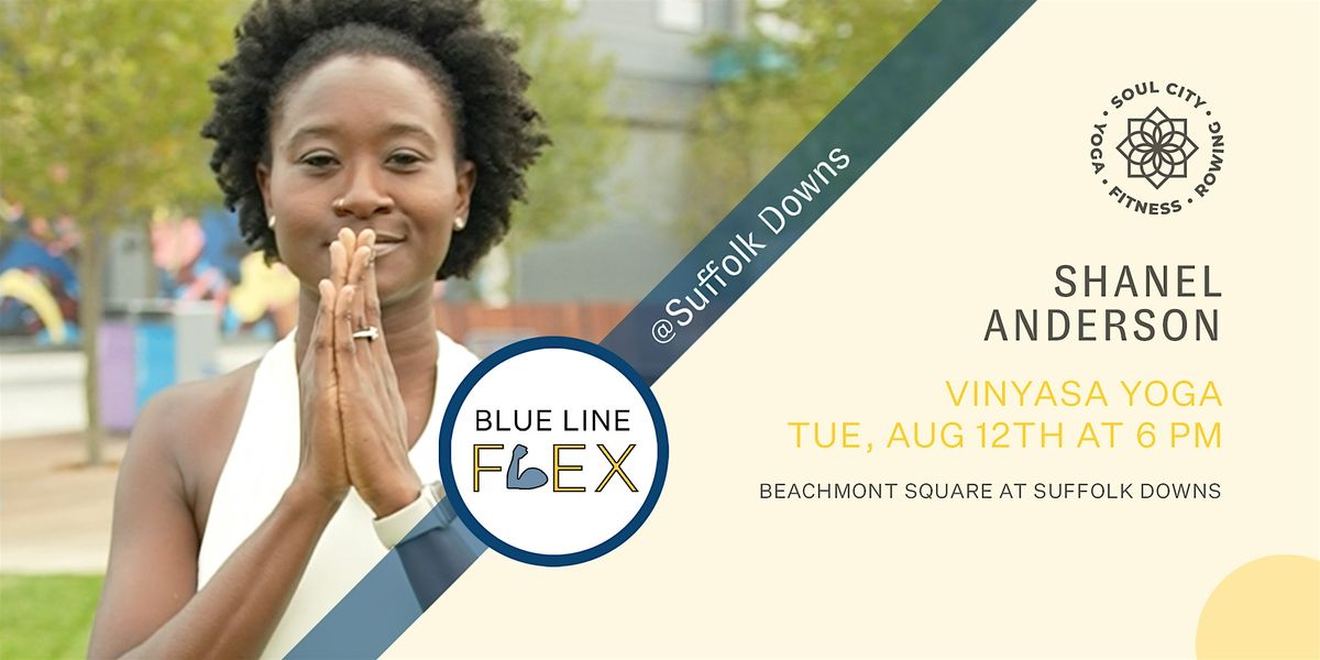 Blue Line Flex @ Suffolk Downs - Vinyasa Yoga by Shanel Anderson