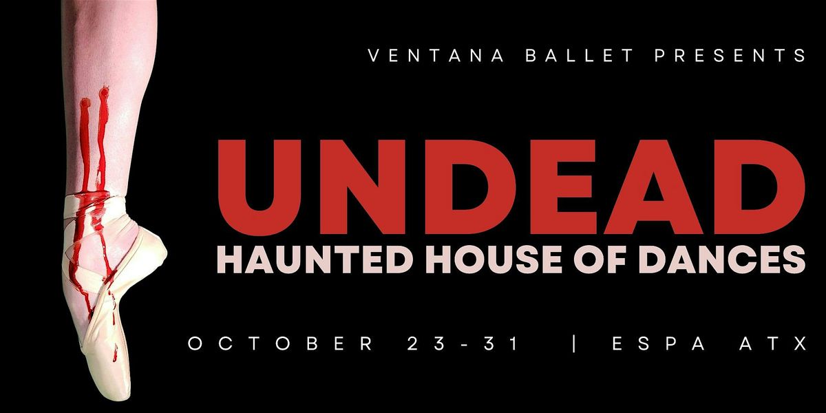 UNDEAD. Haunted House of Dances.