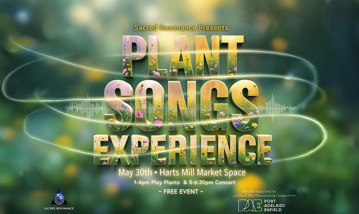 Plant Songs Experience - May30th Harts Mill Market Space