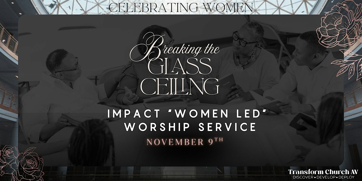 IMPACT \u201cWOMEN LED\u201d WORSHIP SERVICE