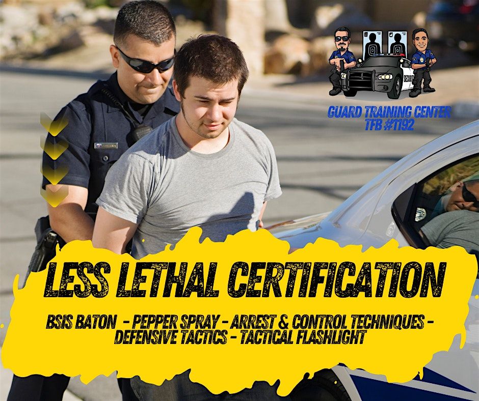 Lethal Certification:  Baton, Defensive Tactics, Pepper Spray, Handcuffing-