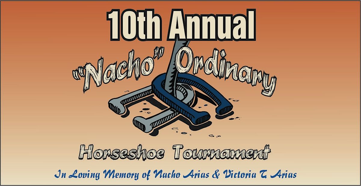 10th Annual \u201cNacho\u201d Ordinary Horseshoe Tournament