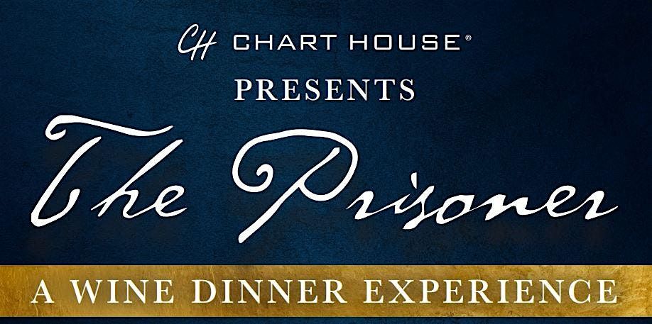 The Prisoner Wine Dinner - Chart House Lake Charles