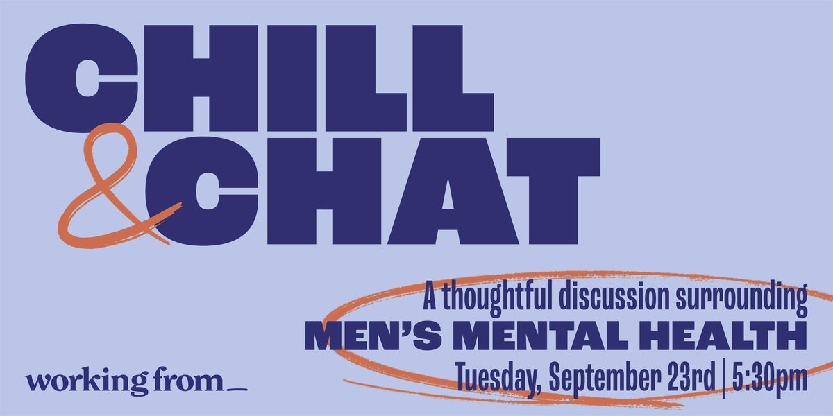 Chill & Chat: A thoughtful discussion surrounding men's mental health