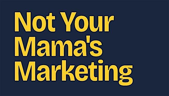 Not Your Mama's Marketing Class