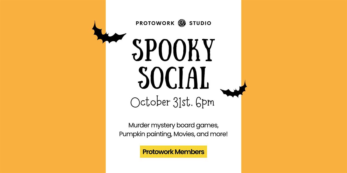 Protowork\u2022Studio Spooky Social Hallowen Party (Member Exclusive)