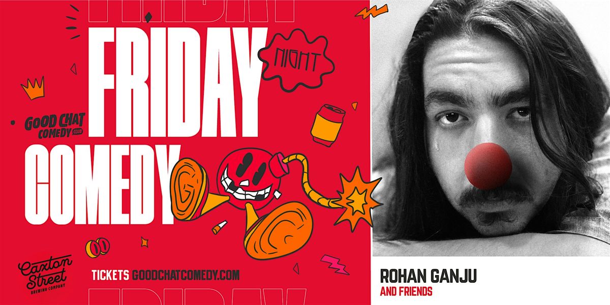 Friday Night Comedy w\/ Rohan Ganju & Friends!