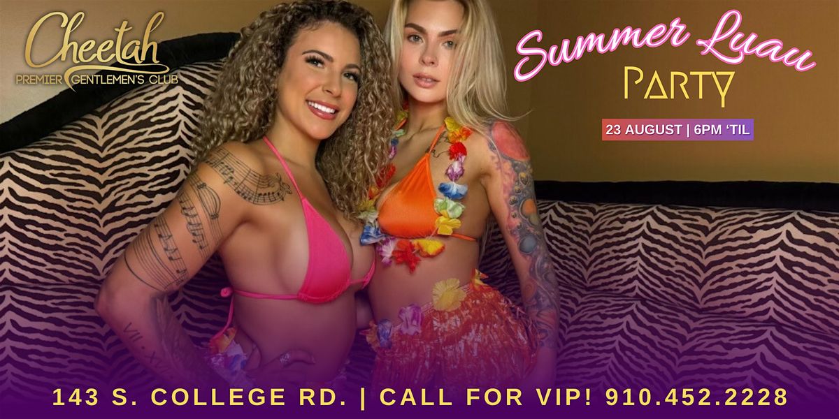 Summer Luau Party @ Cheetah Premier Gentlemen's Club of Wilmington!!