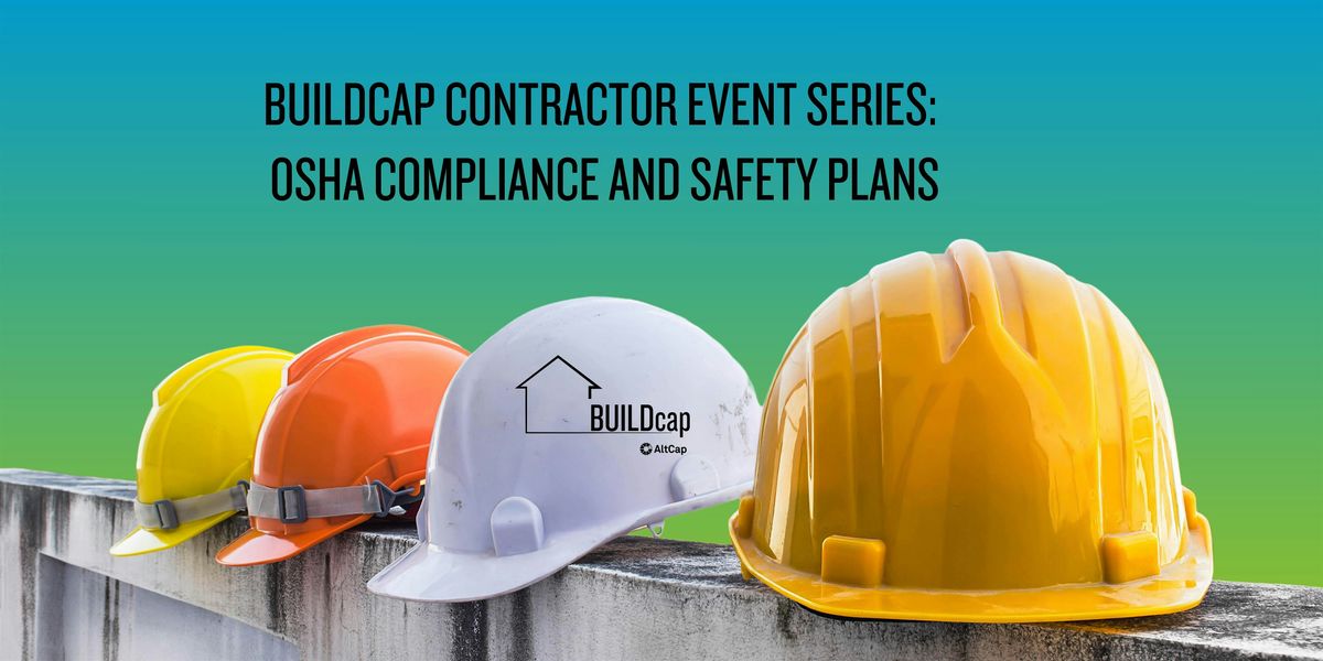 BuildCap Contractor Event Series: Osha Compliance and Safety Plans