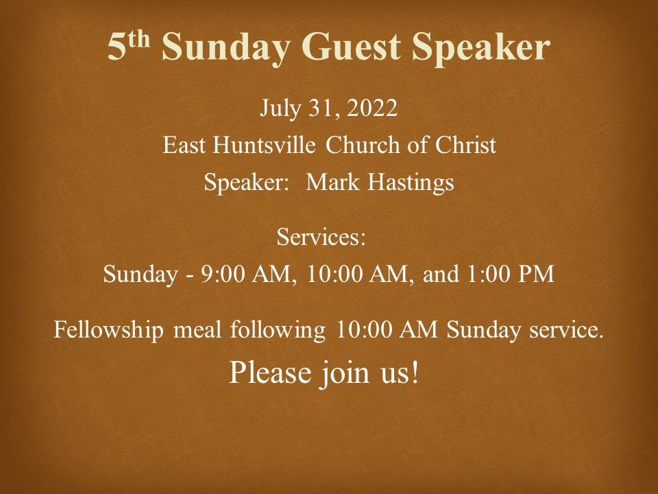 5th Sunday Guest Speaker for July 2022 | East Huntsville Church of ...