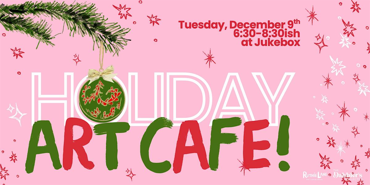 Holiday Art Cafe with Ruthie Lane and The Dabblers Collective