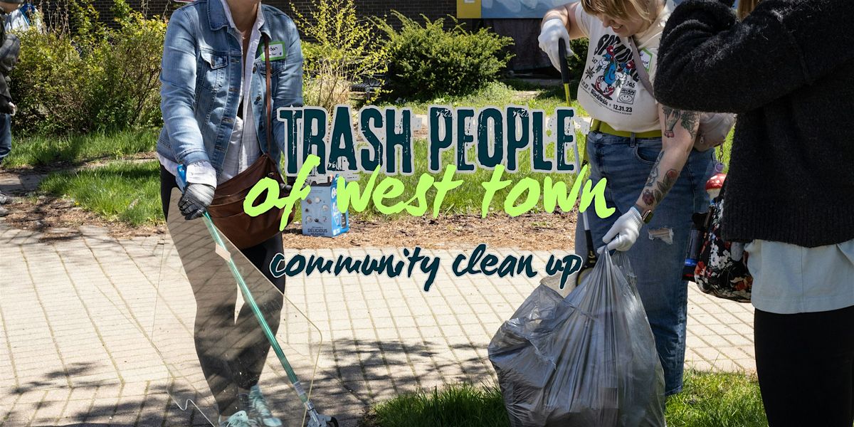 Trash People of West Town | Community Clean Up & Cocktails (or Mocktails!)