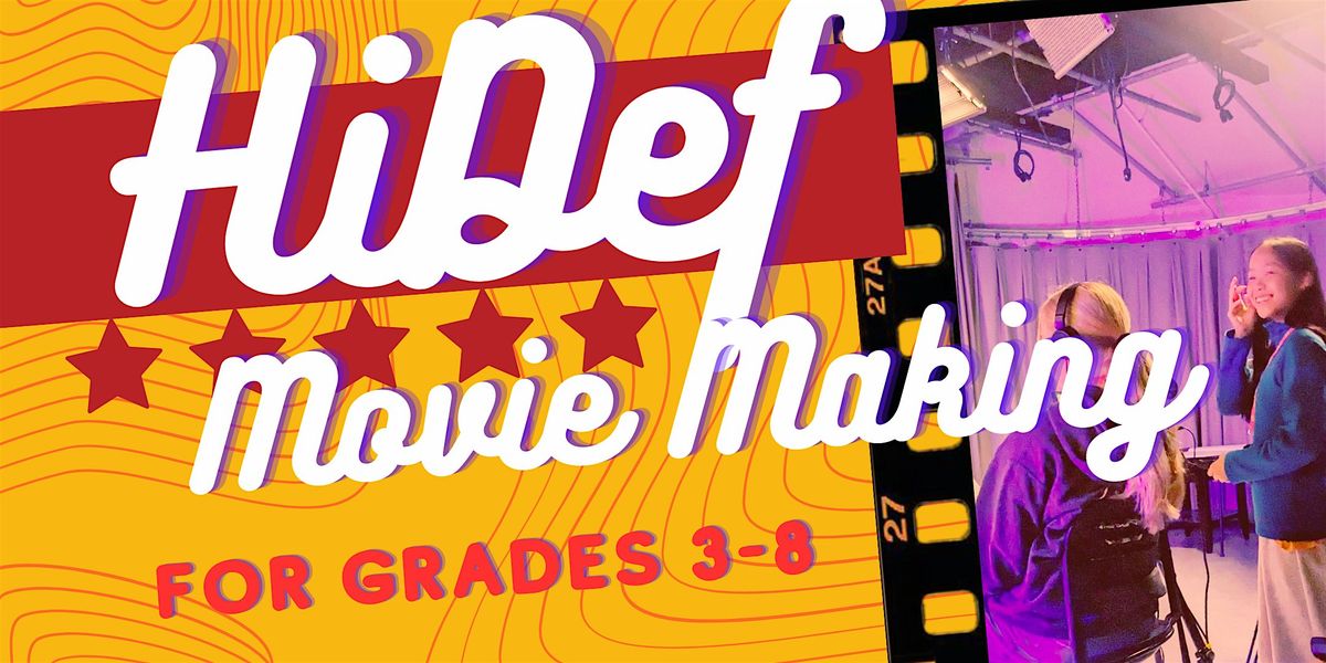 Hi Def: Movie Making Workshop, grades 3-8, FREE for members!