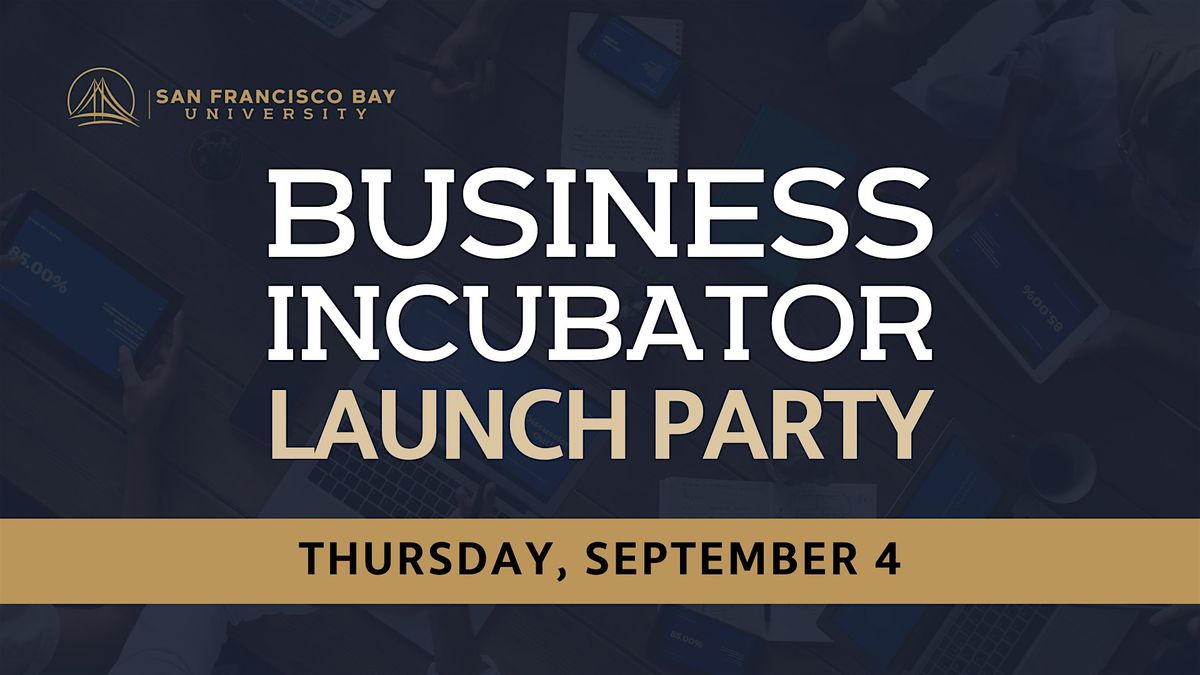 San Francisco Bay University Business Incubator Launch Party