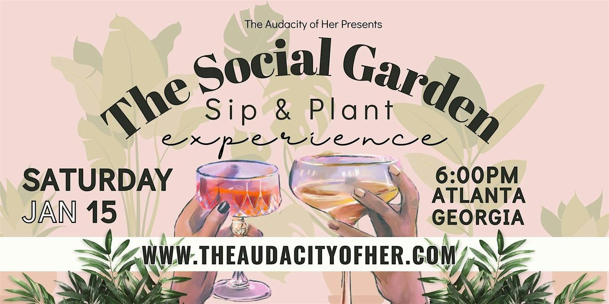 The Social Garden: Sip + Plant Experience