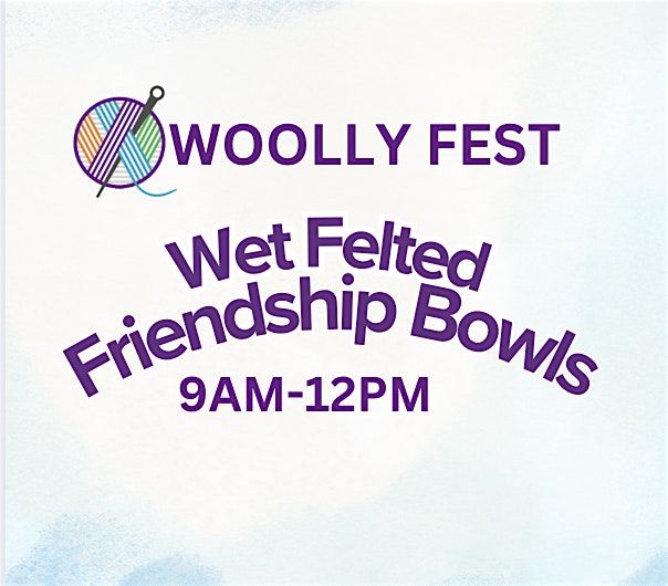 Wet Felted Friendship Bowls