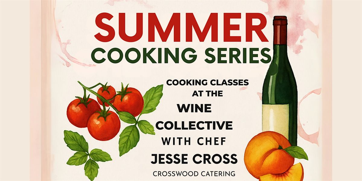Summer Cooking Series at The Wine Collective