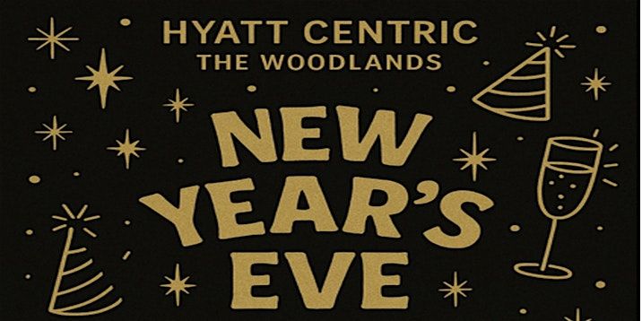 Hyatt Centric The Woodlands New Year's Eve