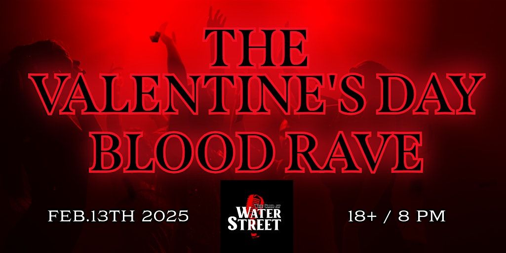 Valentines Day Blood Rave | The Club at Water Street, Rochester, NY ...