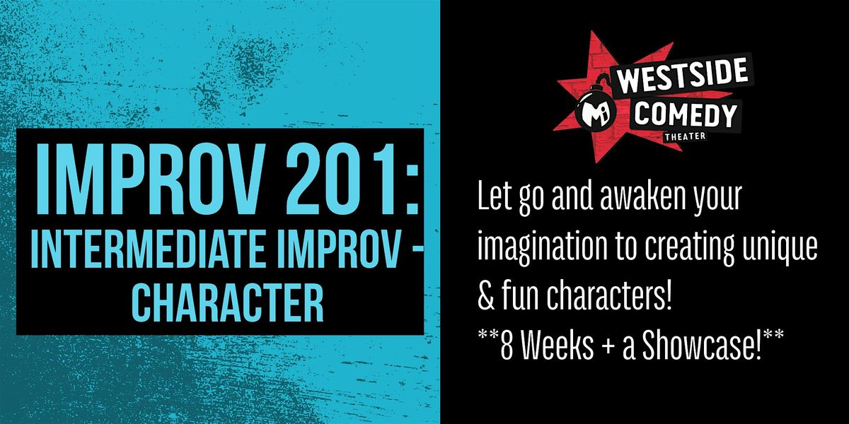 IMPROV 201: Intermediate Improv - Character (Thursdays)