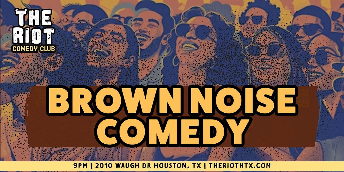 The Riot Comedy Club presents "Brown Noise" - A Kinda Brown Comedy Show