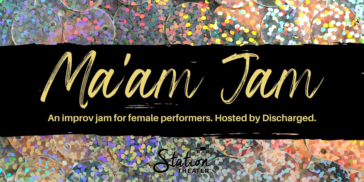 Ma'am Jam: An Improv Jam for Female Performers & Students