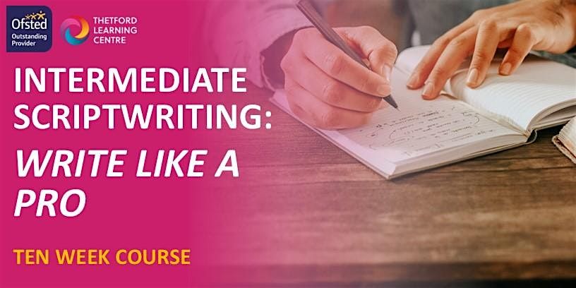 Intermediate Scriptwriting: Write Like a Pro - 10 Week Course (Thetford)