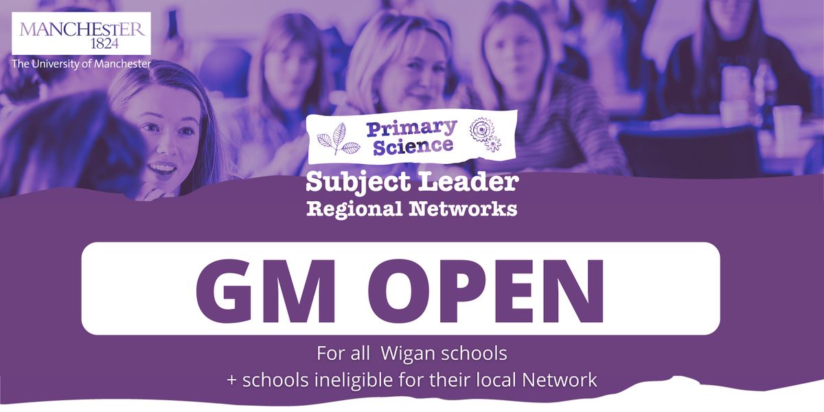 GM Open Primary Science Subject Leader Regional Network: 2025-2026 Meetings