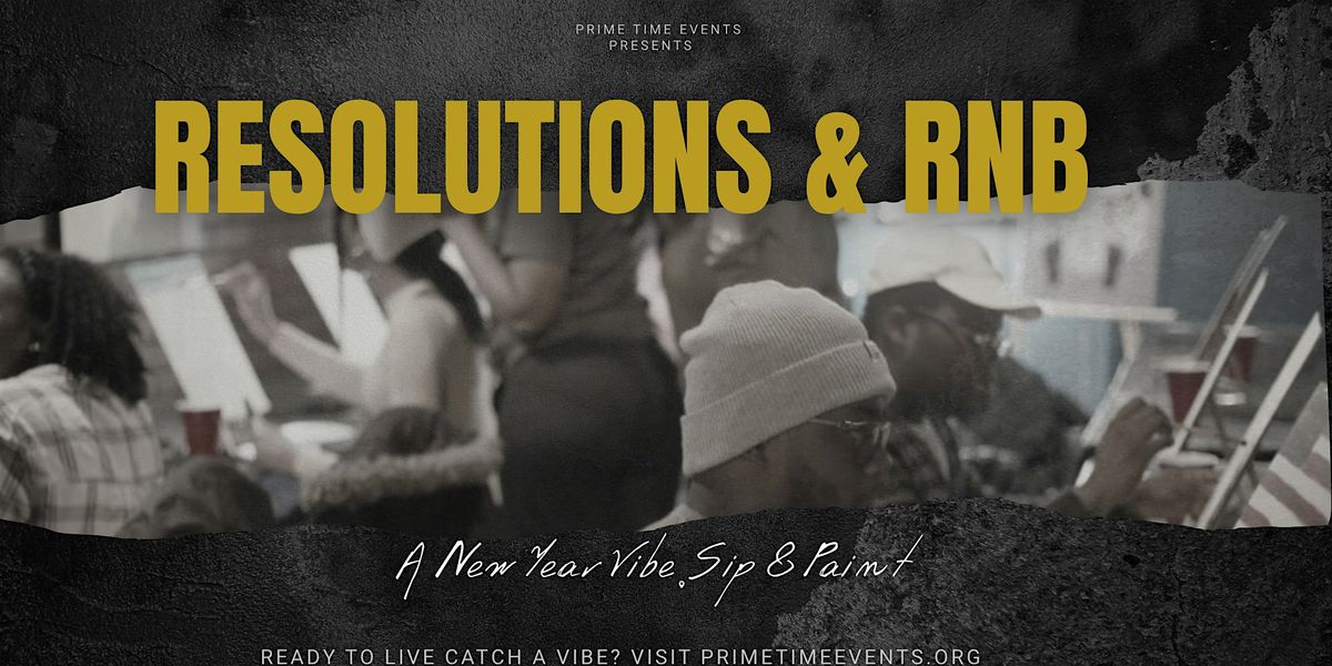 Resolutions & RnB - A Sip & Paint New Year Vibe
