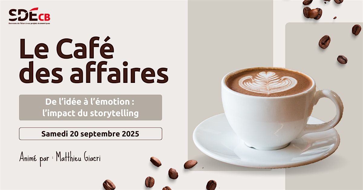 Le Caf\u00e9 des affaires - De l\u2019id\u00e9e \u00e0 l\u2019\u00e9motion : l\u2019impact du storytelling