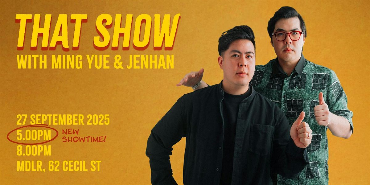 THAT SHOW with Ming Yue and Jenhan (AGAIN!) (EXTRA SHOW!)