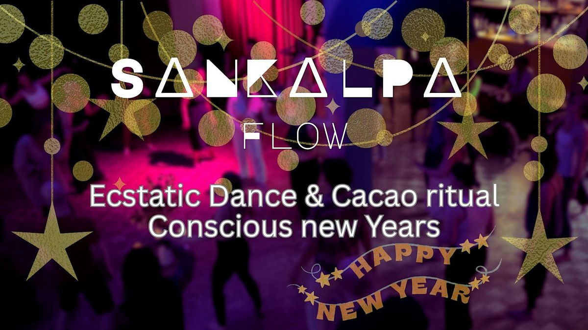Ecstatic Dance & Conscious new years celebration ritual Sankalpa flow