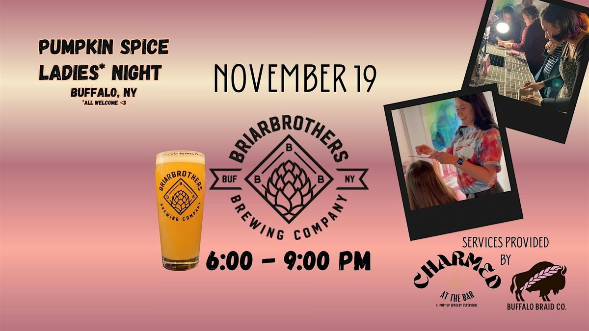 Pumpkin Spice Ladies* Night at BriarBrothers Brewery