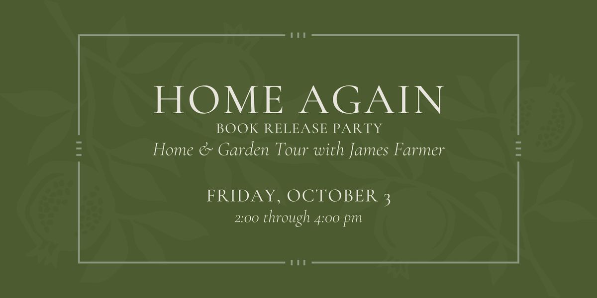 Home Again Home & Garden Tour with James Farmer - Friday, Oct 3 at 2:00 pm