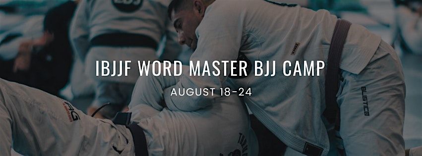 IBJJF WORLD MASTER BJJ CAMP