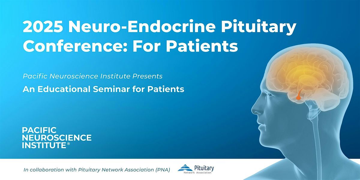 2025 Neuro-Endocrine Pituitary Conference: For Patients