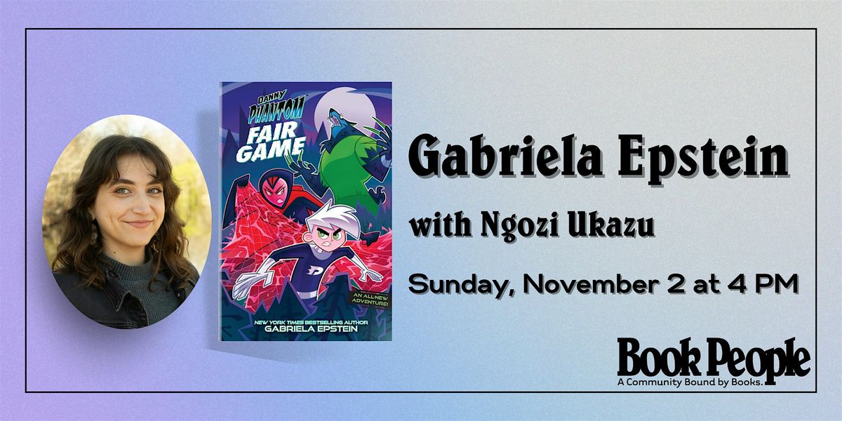 BookPeople Presents: Gabriela Epstein - Danny Phantom: Fair Game
