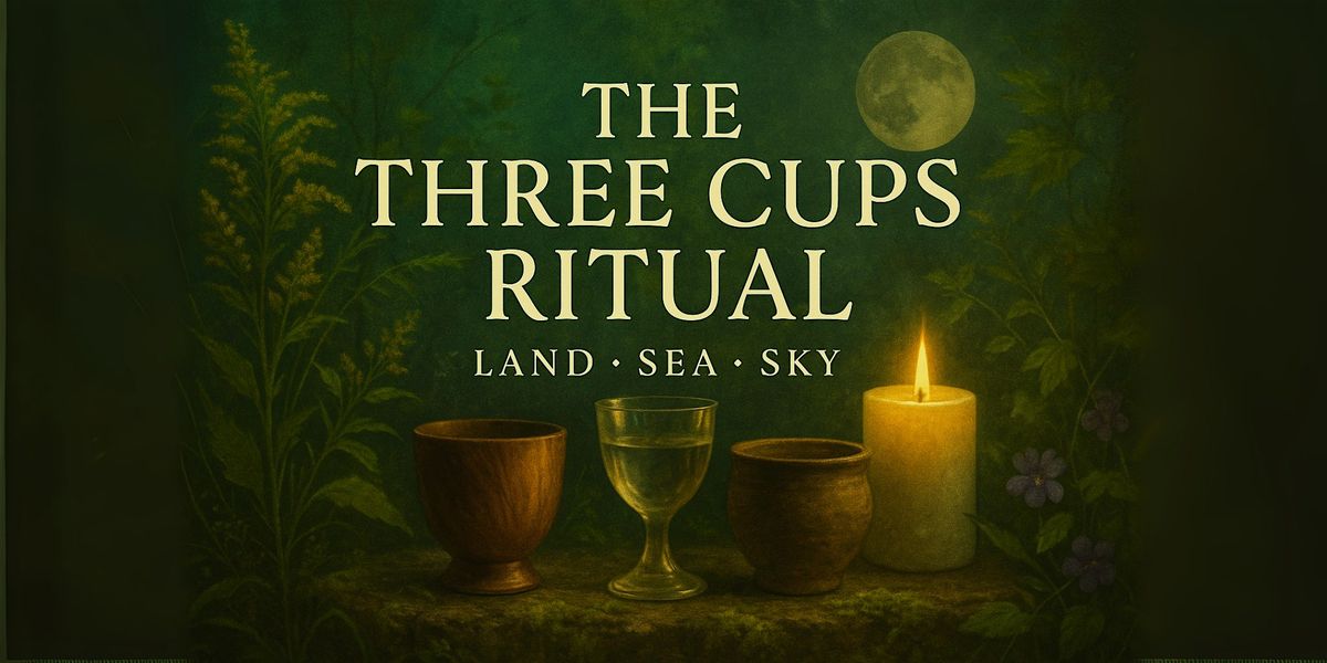 The Three Cups Ritual Workshop